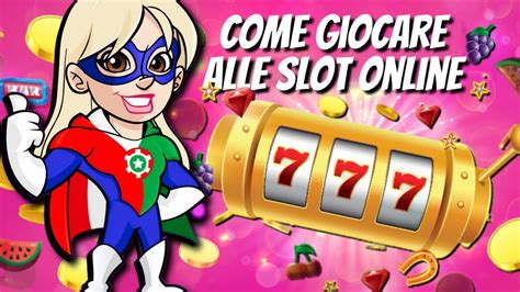 come giocare alle slot machine